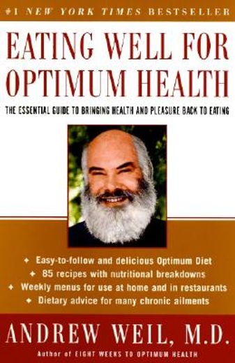 eating well for optimum health,the essential guide to bringing health and pleasure back to eating