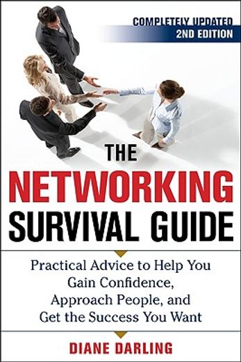 the networking survival guide,practical advice to help you gain confidence, approach people, and get the success you want (en Inglés)