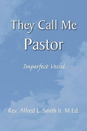 they call me pastor,imperfect vessel
