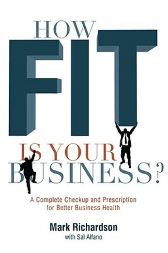 how fit is your business?,a complete checkup and prescription for better business health