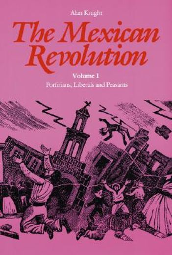 the mexican revolution: porfirians, liberals and peasants