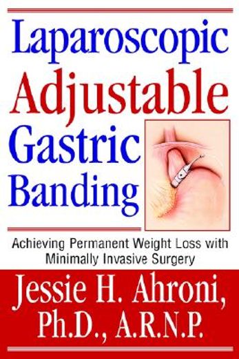 laparoscopic adjustable gastric banding,achieving permanent weight loss with minimally invasive surgery