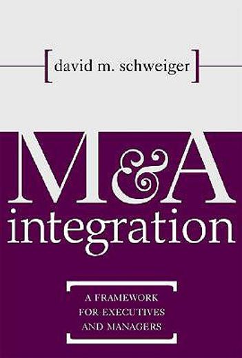 m & a integration,a framework for executives & managers