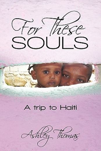 for these souls,a trip to haiti
