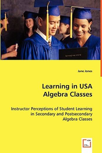 learning in usa algebra classes - instructor perceptions of student learning in secondary and postse