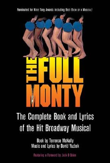 the full monty,the complete book and lyrics of the hit broadway musical