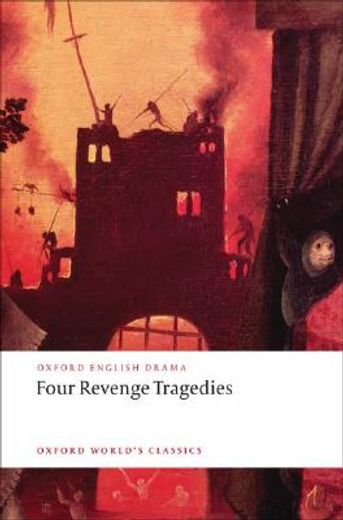 four revenge tragedies "the spanish tragedy", "the revenger´s tragedy", "the revenge of bussy d´ambois", and "the atheist´s tragedy"