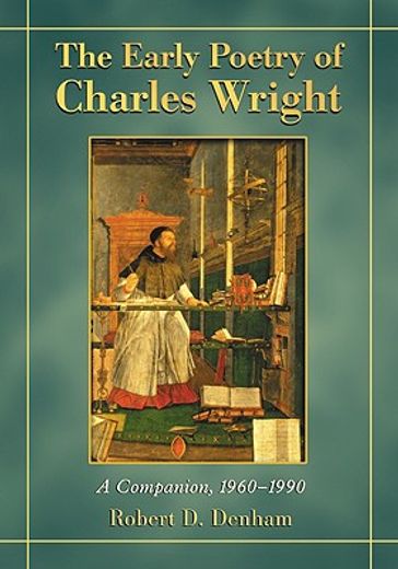 early poetry of charles wright,a companion 1960-1990