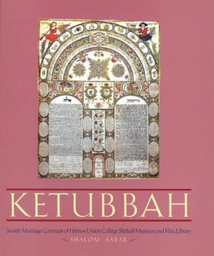 ketubbah,jewish marriage contracts of the hebrew union college skirball museum and klau library (en Inglés)