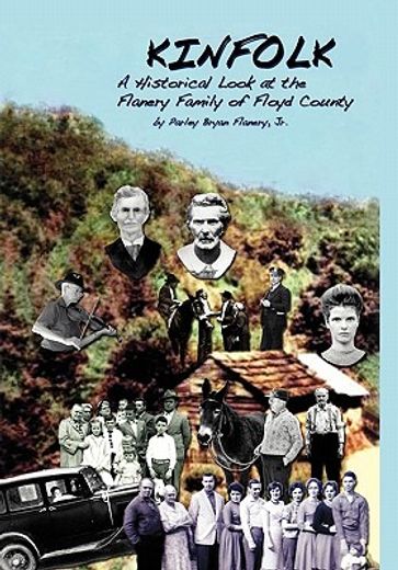 kinfolk,a historical look at the flanery family of floyd county (en Inglés)