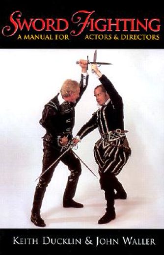 sword fighting,a manual for actors and directors
