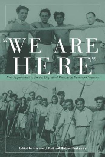 we are here,new approaches to jewish displaced persons in postwar germany