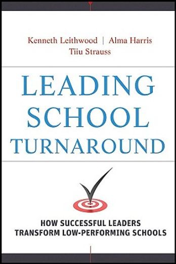 leading school turnaround,how successful leaders transform low performing schools