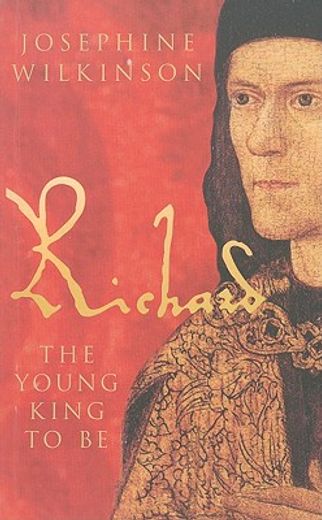 Richard III: The Young King to Be (en Inglés)
