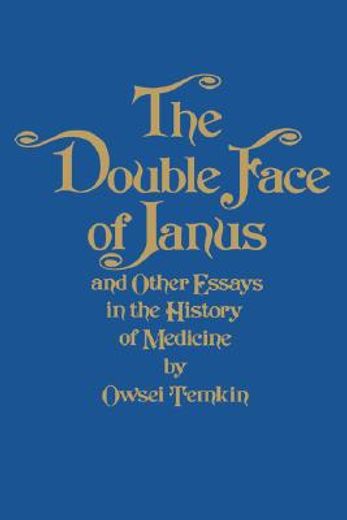the double face of janus,and other essays in the history of medicine