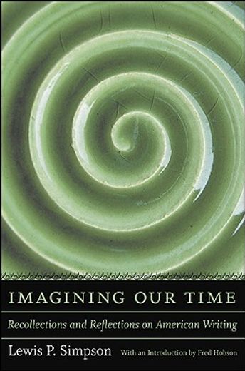 imagining our time,recollections and reflections on american writing