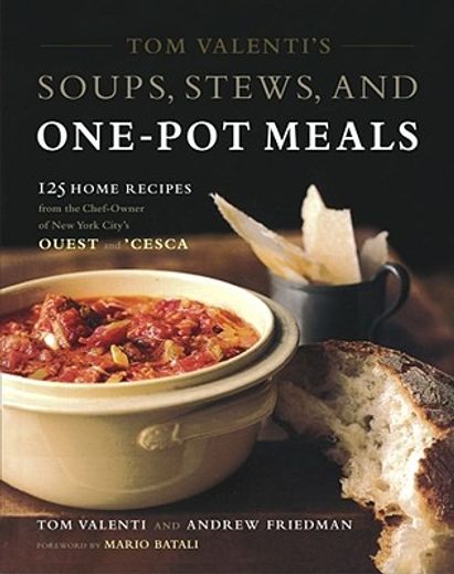 tom valenti´s soups, stews, and one-pot meals,125 home recipes from the chef-owner of new york city´s ouest and cesca