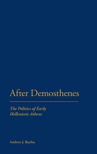 after demosthenes,the politics of early hellenistic athens