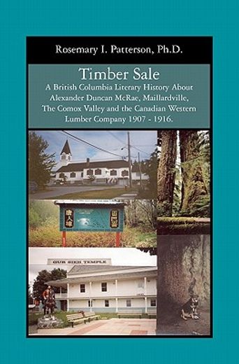 timber sale,a british columbia literary history about alexander duncan mcrae, maillardville, the comox valley an