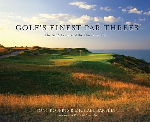 golf`s finest par threes,the art & science of the one-shot hole