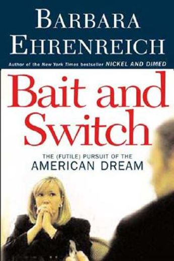 bait and switch,the (futile) pursuit of the american dream (en Inglés)