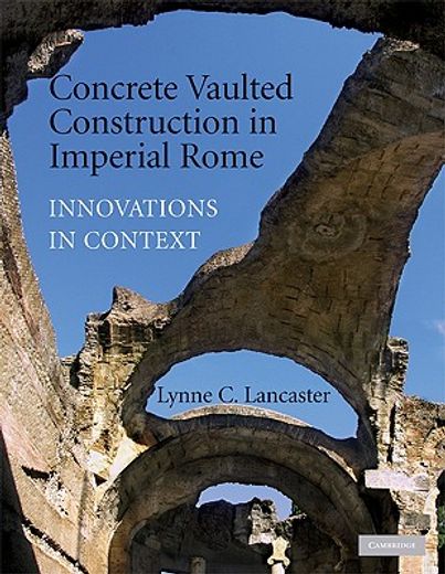 concrete vaulted construction in imperial rome,innovations in context