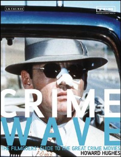 crime wave,the filmgoers´ guide to the great crime movies