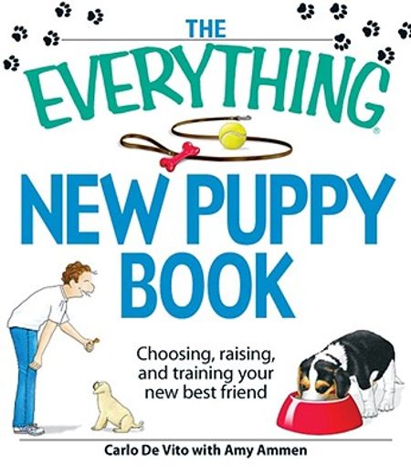 the everything new puppy book,choosing, raising, and training your new best friend
