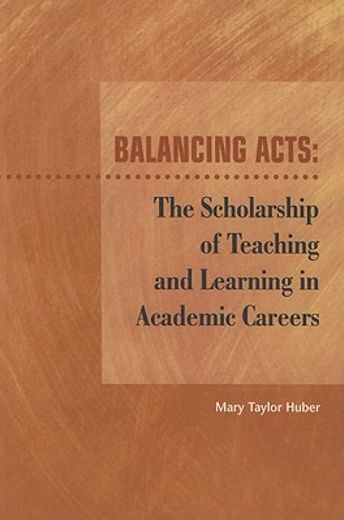 balancing acts,the scholarship of teaching and learning in academic careers