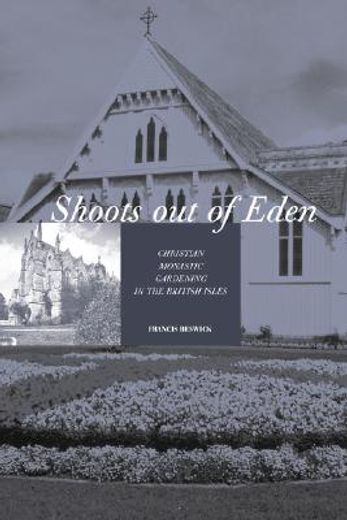 shoots out of eden - christian monastic gardening in the british isles