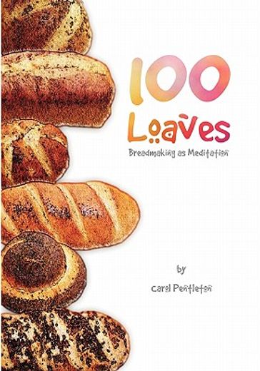 100 loaves,breadmaking as meditation