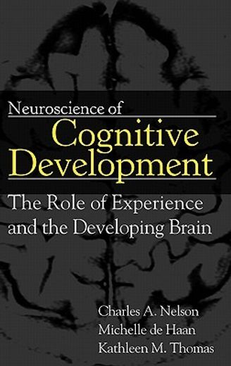 neuroscience of cognitive development,the role of experience and the developing brain