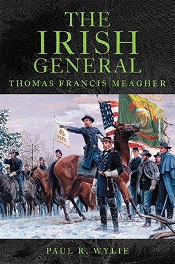 the irish general,thomas francis meagher (en Inglés)