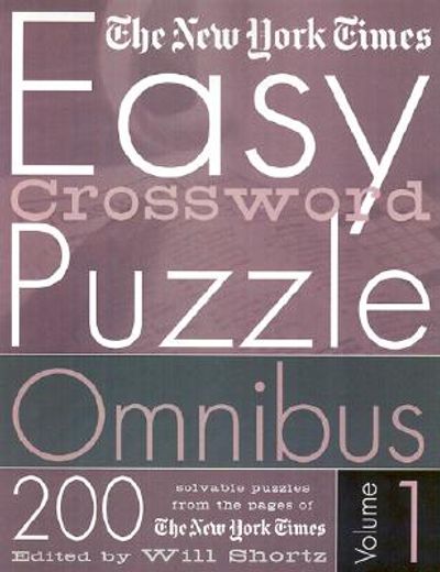 the new york times easy crossword puzzle omnibus,200 solvable puzzles from the pages of the new york times (in English)