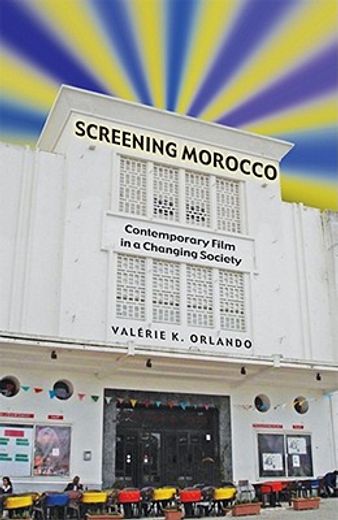 screening morocco,contemporary film of a changing society