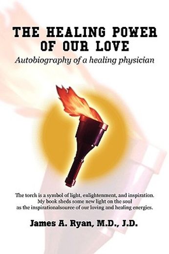the healing power of our love,autobiography of a healing physician