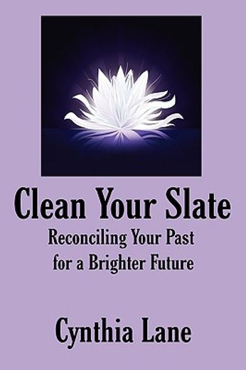 clean your slate,reconciling your past for a brighter future