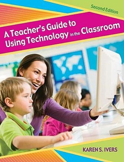 a teacher´s guide to using technology in the classroom