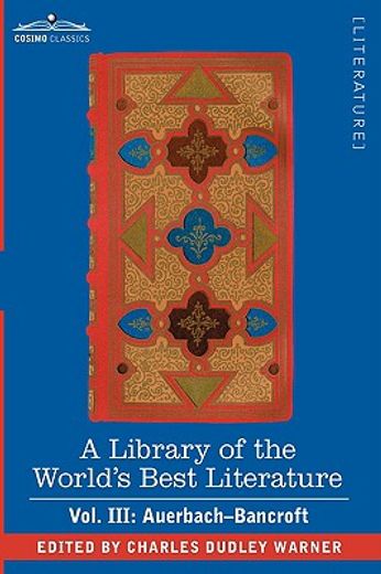 a library of the world"s best literature - ancient and modern - vol. iii (forty-five volumes); auerb