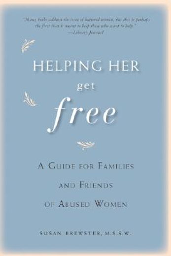 helping her get free,a guide for families and friends of abused women