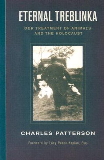 eternal treblinka,our treatment of animals and the holocaust (en Inglés)