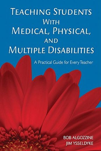 teaching students with medical, physical, and multiple disabilities,a practical guide for every teacher
