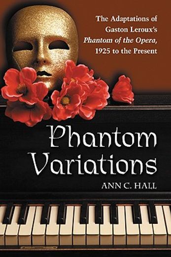phantom variations,the adaptations of gaston leroux´s phantom of the opera, 1925 to the present