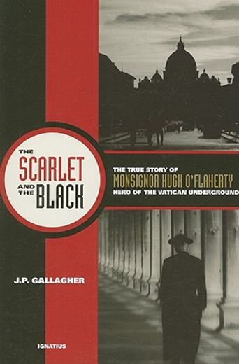 the scarlet and the black,the true story of monsignor hugh o´flaherty, hero of the vatican underground (en Inglés)