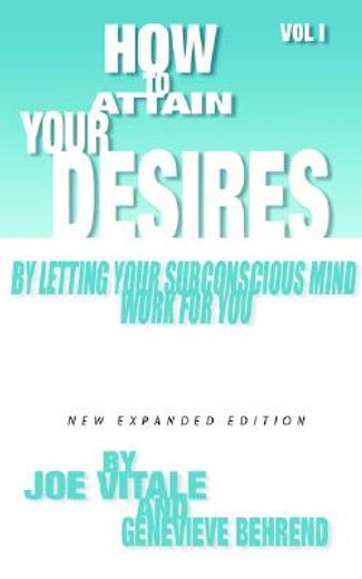 how to attain your desires by letting your subconscious mind work for you