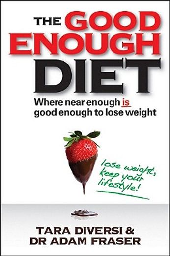 the good enough diet,where near enough is good enough to lose weight
