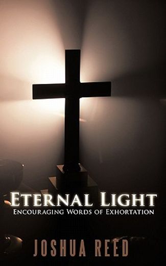 eternal light,encouraging words of exhortation