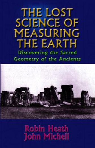 the lost science of measuring the earth,discovering the sacred geometry of the ancients