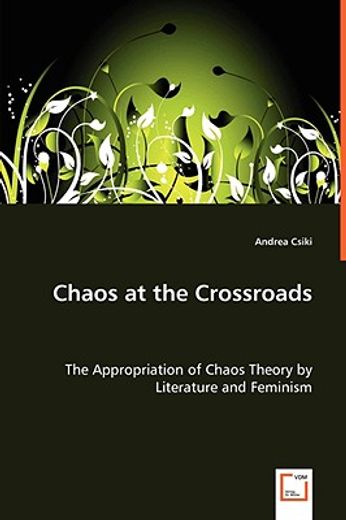 chaos at the crossroads - the appropriation of chaos theory by literature and feminism
