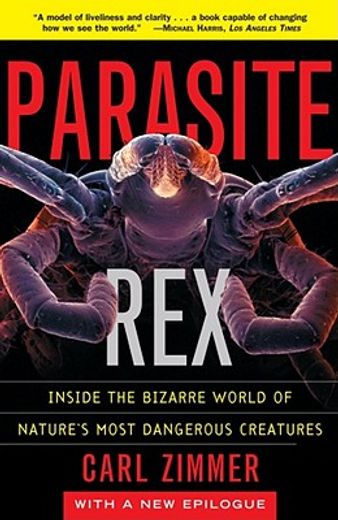 parasite rex,inside the bizarre world of nature´s most dangerous creatures (in English)